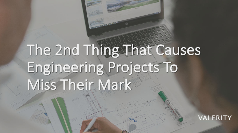 The 2nd thing that causes engineering projects to miss.